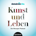 Kunst und Leben – Der Monopol Podcast - detektor.fm – Das Podcast-Radio