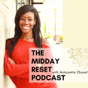 The Midday Reset Podcast - Antoinette Chanel