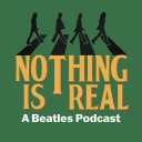 Podcast - Nothing Is Real - A Beatles Podcast