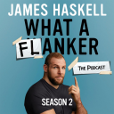 Podcast - James Haskell - What A Flanker: The Podcast