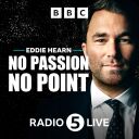 Eddie Hearn: No Passion, No Point - BBC Radio 5 live