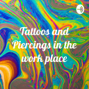 Podcast - Tattoos and Piercings in the work place