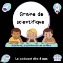 Podcast - Graine de scientifique