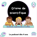 Podcast - Graine de scientifique