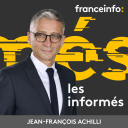 Podcast - franceinfo: Les informés