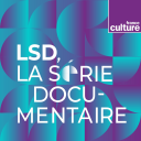 Podcast - LSD, La série documentaire