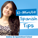 Podcast - Spanishland School Podcast: Learn Spanish Tips That Improve Your Fluency in 10 Minutes or Less