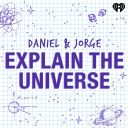 Podcast - Daniel and Jorge Explain the Universe
