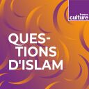 Questions d'islam - France Culture