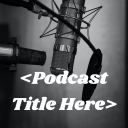 Podcast - Podcast Title Here