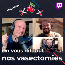Nos VASECTOMIES : on vous raconte ! (Replay Twitch)