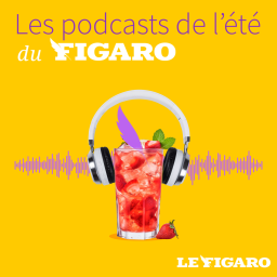 L'été du Figaro en podcast 