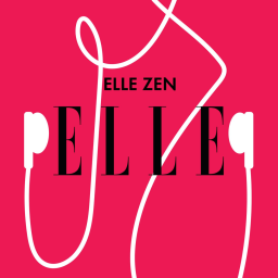 Podcast - ELLE Zen
