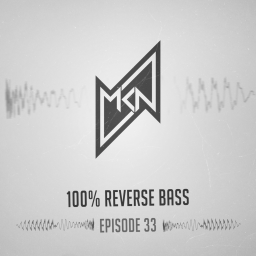 MKN | 100% Reverse Bass | Episode 33