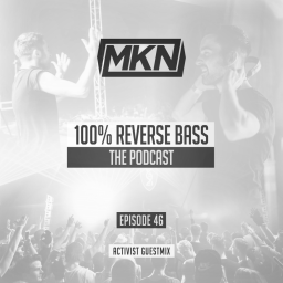 MKN | 100% Reverse Bass Podcast | Episode 46 (Activist Guestmix)