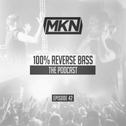 MKN | 100% Reverse Bass | Episode 42