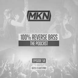 MKN | 100% Reverse Bass Podcast | Episode 58 (Geck-o Guestmix)