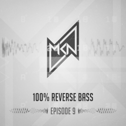 MKN | 100% Reverse Bass | Episode 9