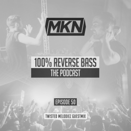 MKN | 100% Reverse Bass Podcast | Episode 50 (Twisted Melodiez Guestmix)