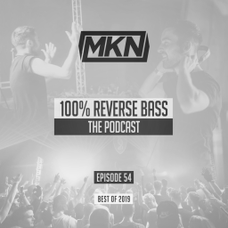 MKN | 100% Reverse Bass Podcast | Episode 54 (Best Of 2019)