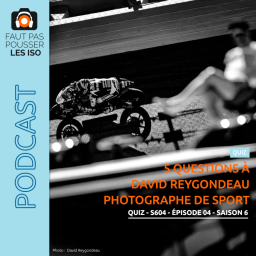 QUIZ - S604 - 5 questions à David Reygondeau, photographe de sport