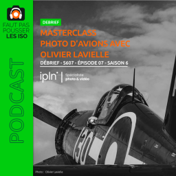 DÉBRIEF - S607 - MASTERCLASS Photo d'avions avec Olivier Lavielle