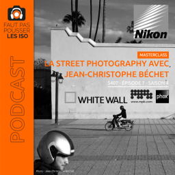 S407 - La street Photography avec Jean-Christophe Béchet