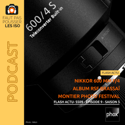 FLASH ACTU - S509 - Nikkor 600 mm f/4, Album RSF Brassaï, Montier Photo Festival