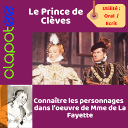 Le Prince de Clèves dans l'oeuvre de Madame de La Fayette.