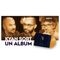 KYAN sort un ALBUM On en parle avec Clément LIBES et NAVO
