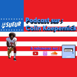 Le cas Colin Kaepernick, bienvenue en NFL - Podcast La Sueur