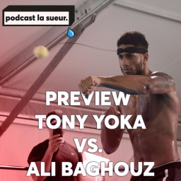 Preview Tony Yoka vs. Ali Baghouz & Lawler vs. Dos Anjos - Podcast La Sueur