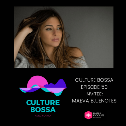 CULTURE BOSSA - EPISODE 50 : INVITEE MAEVA BLUENOTES