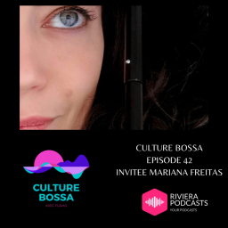 CULTURE BOSSA - EPISODE 42 - INVITEE MARIANA FREITAS