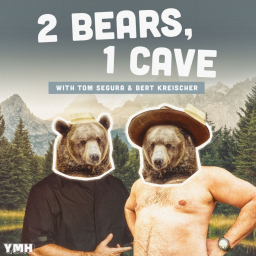 Ep. 122 | 2 Bears 1 Cave w/ Tom Segura & Bert Kreischer