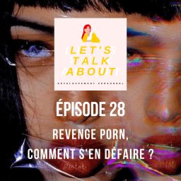 - 28 - ⚠️ Victime de Revenge Porn, comment s'en défaire ?