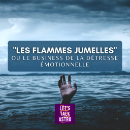 “Les Flammes Jumelles” ou le business de la détresse émotionnelle