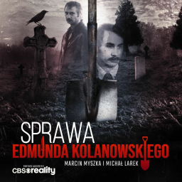 Nekrofil z Poznania – Edmund Kolanowski | ODC. 1 SPRAWA EDMUNDA KOLANOWSKIEGO