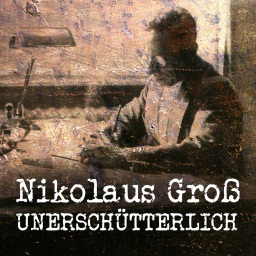 Nikolaus Groß - Unerschütterlich