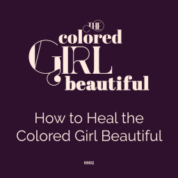 S1E2: How to Heal the Colored Girl Beautiful