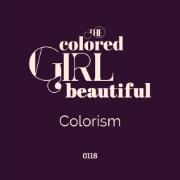 Minisode 118: History - Colorism