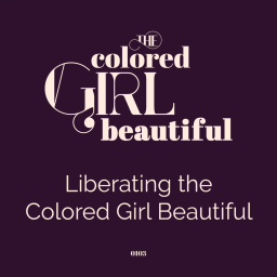 S1E3: Liberating the Colored Girl Beautiful