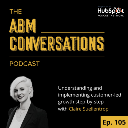Implementing customer-led growth step-by-step: with Claire Suellentrop