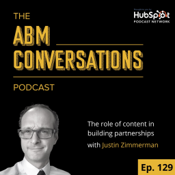 The role of content in building partnerships: Justin Zimmerman