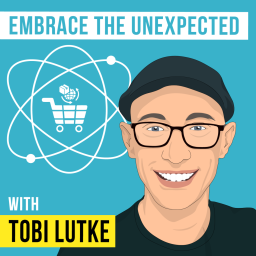 Tobi Lütke - Embrace the Unexpected - [Invest Like the Best, EP. 278]