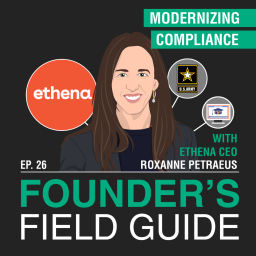Roxanne Petraeus - Modernizing Compliance - [Founder’s Field Guide, EP.26]