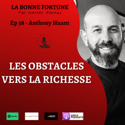 38- Les obstacles vers la richesse - Anthony Huant