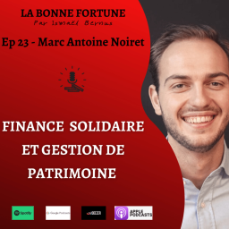 23- Gestionnaire de Patrimoine et Finance Solidaire - Marc Antoine Noiret