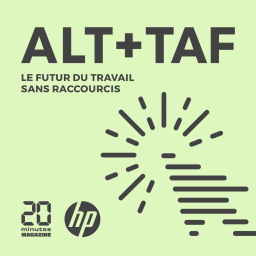 Podcast - Alt + Taf : le podcast sur le futur du travail
