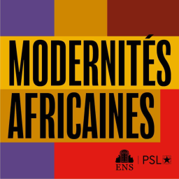 Modernités Africaines, le nouveau podcast de l'ENS-PSL
